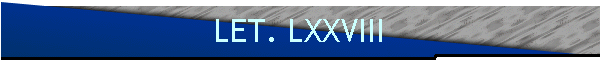 LET. LXXVIII