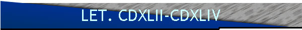 LET. CDXLII-CDXLIV