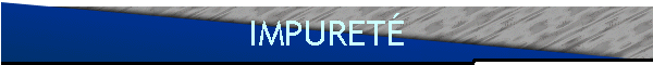 IMPURETÉ