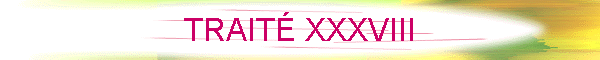 TRAITÉ XXXVIII