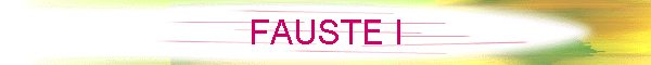FAUSTE I