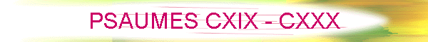 PSAUMES CXIX - CXXX