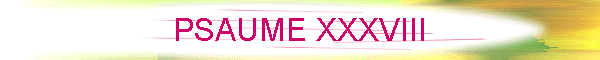 PSAUME XXXVIII