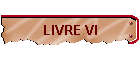 LIVRE VI