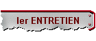 Ier ENTRETIEN