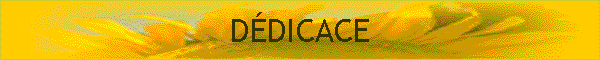 DÉDICACE