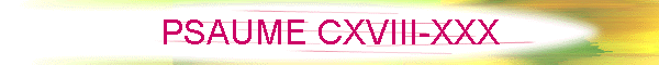 PSAUME CXVIII-XXX